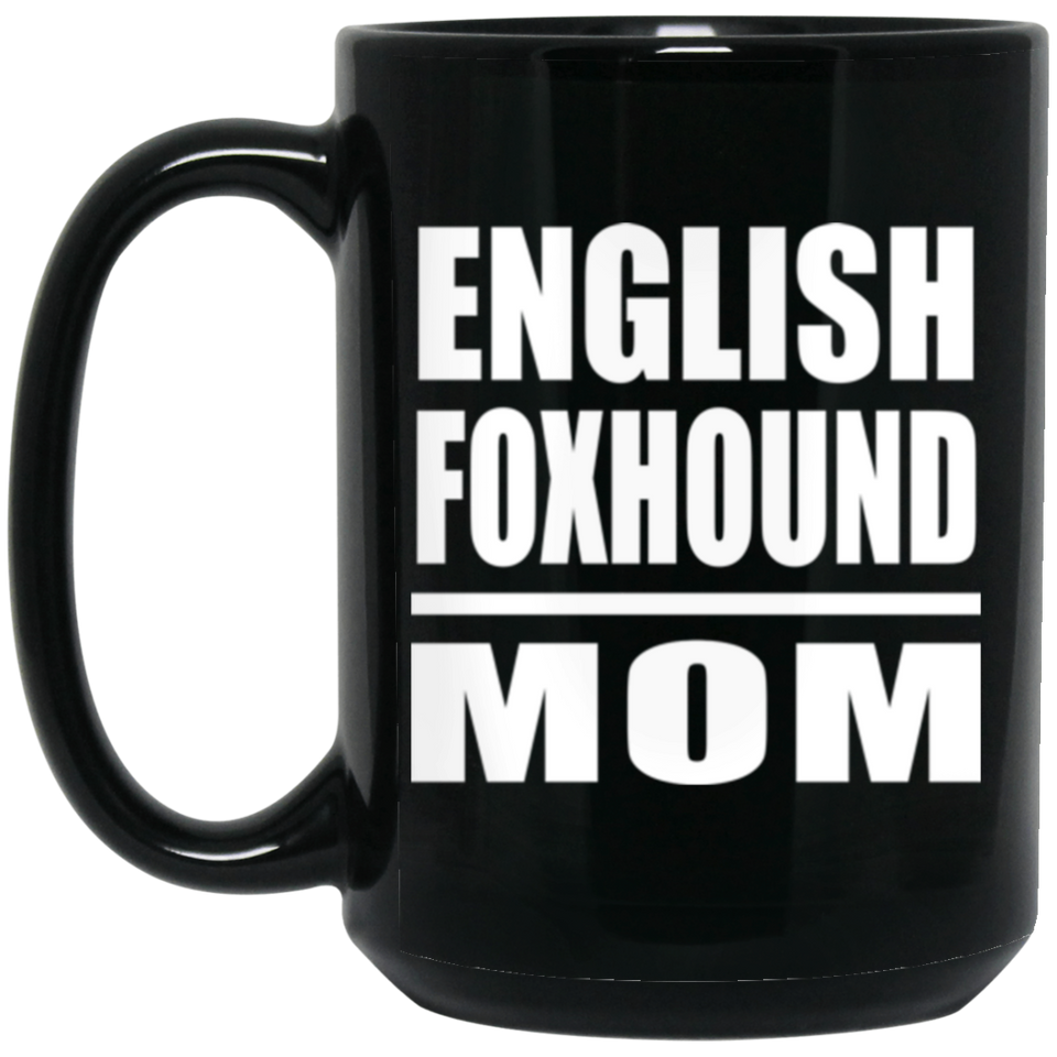 English Foxhound Mom - 15oz Coffee Mug Black