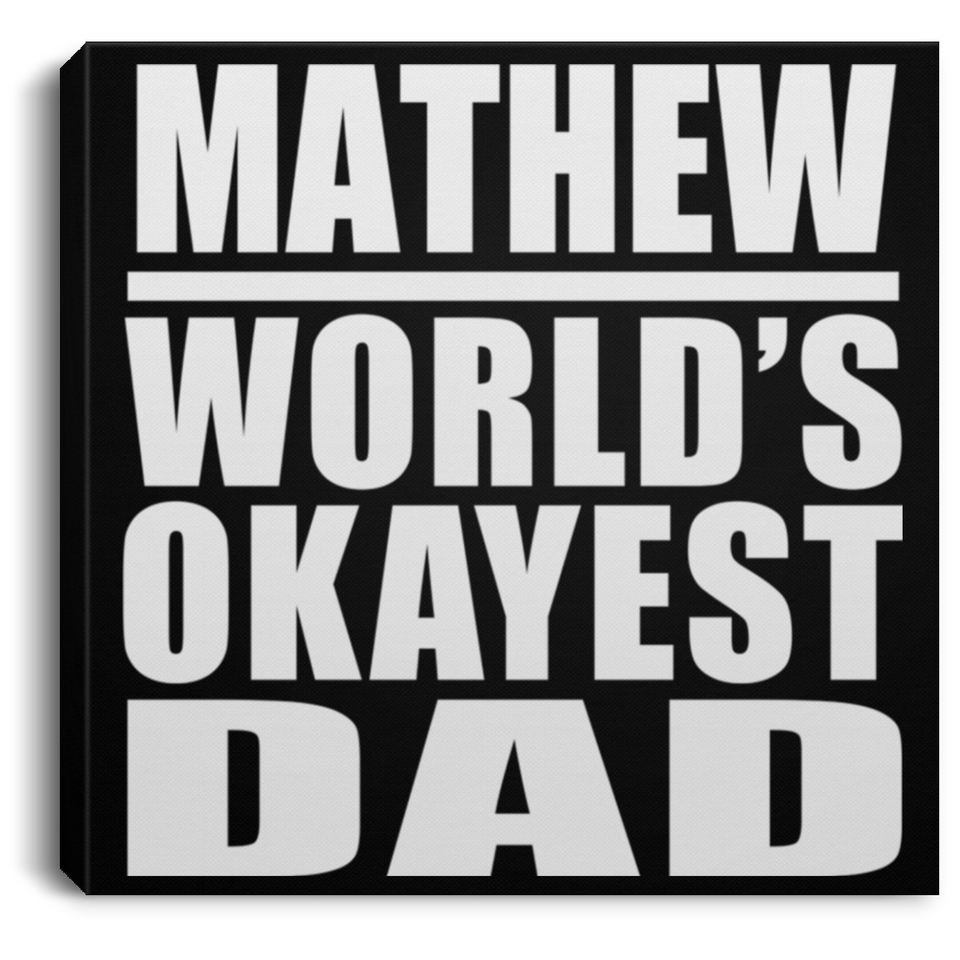 Mathew World's Okayest Dad - Canvas Square