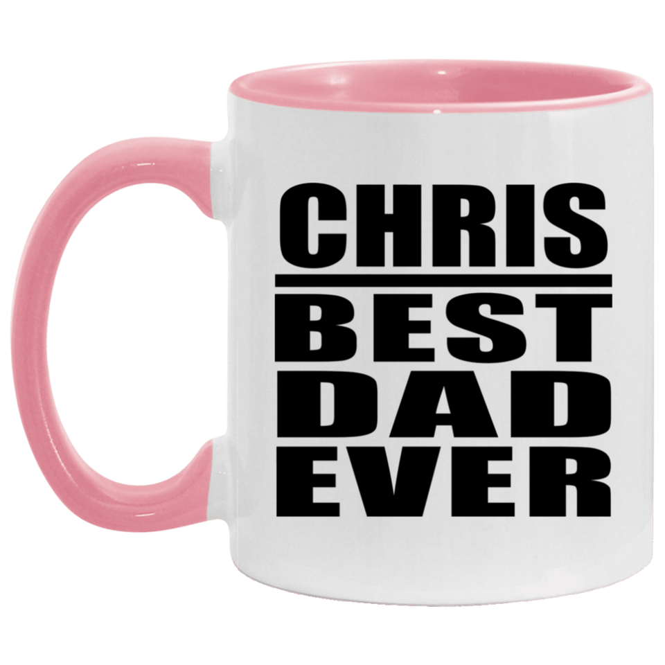 Chris Best Dad Ever - 11oz Accent Mug Pink