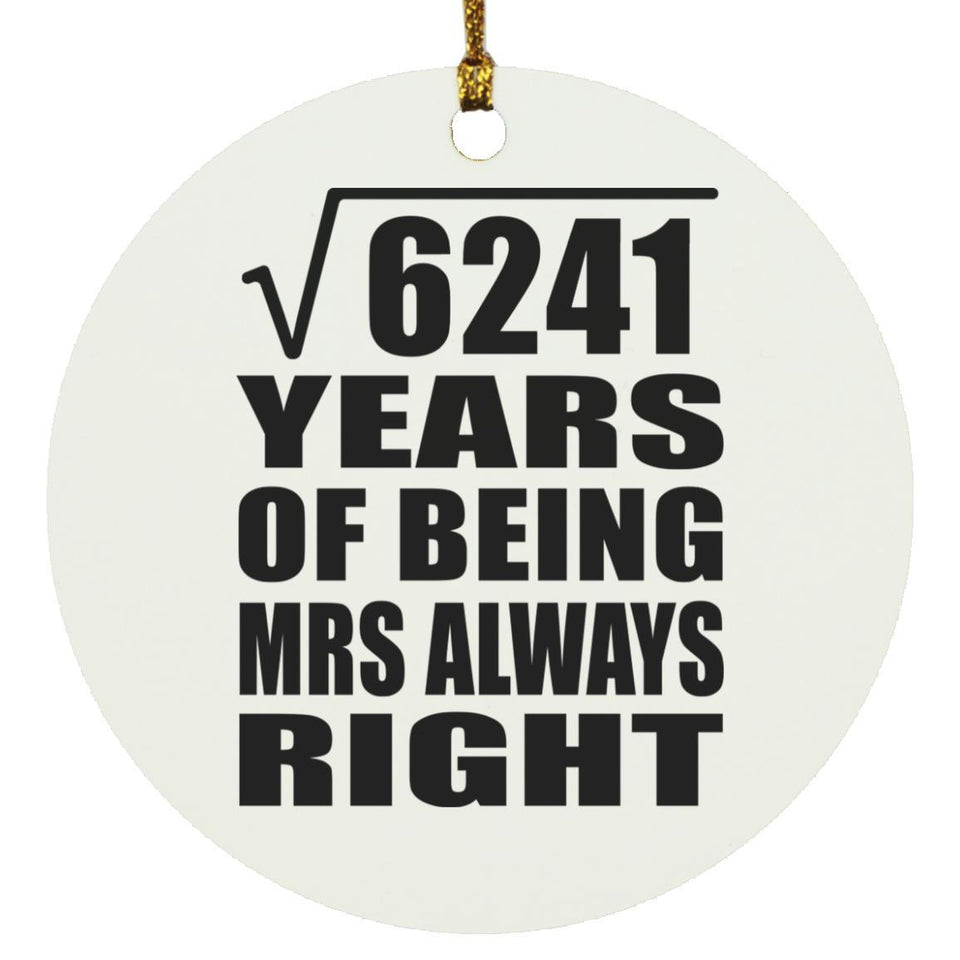 79th Anniversary Square Root of 6241 Years Mrs Always Right - Circle Ornament