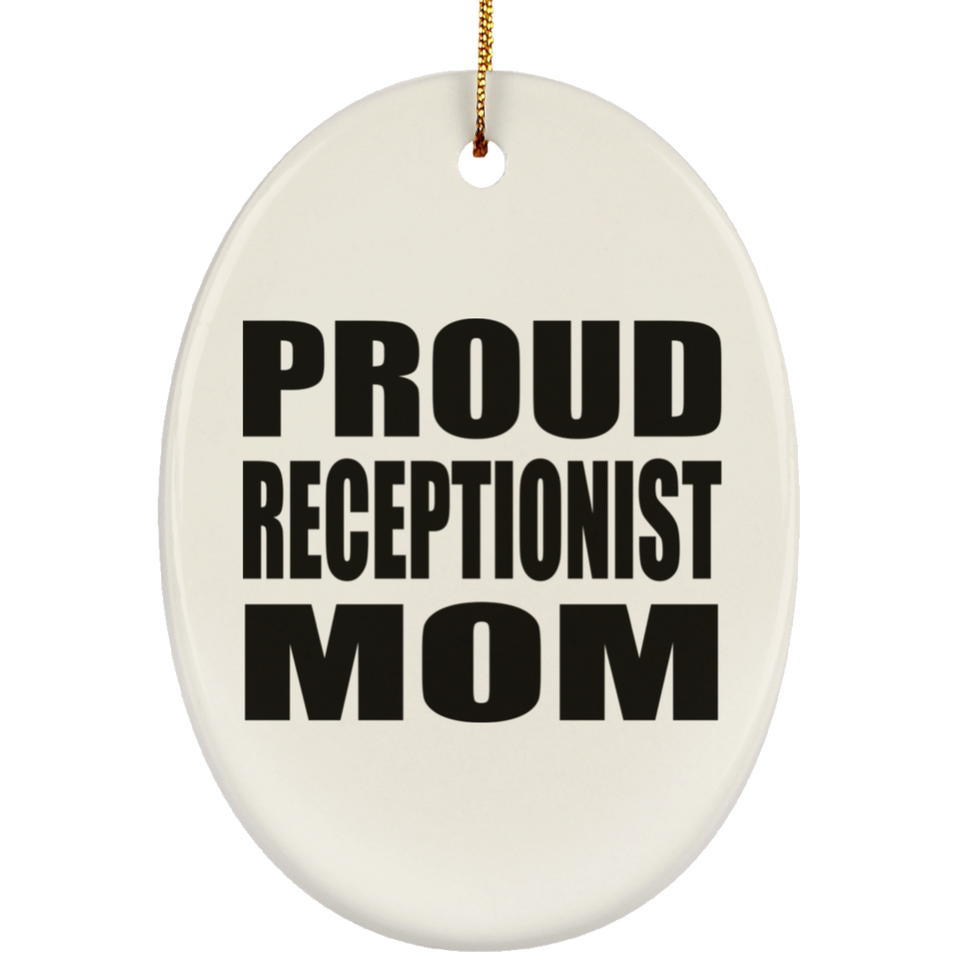 Proud Receptionist Mom - Oval Ornament