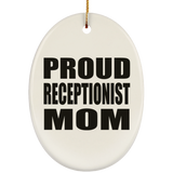 Proud Receptionist Mom - Oval Ornament