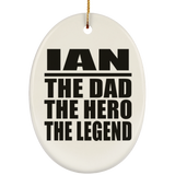 Ian The Dad The Hero The Legend - Oval Ornament