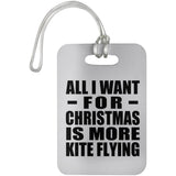 All I Want For Christmas Is More Kite Flying - Luggage Bag Tag