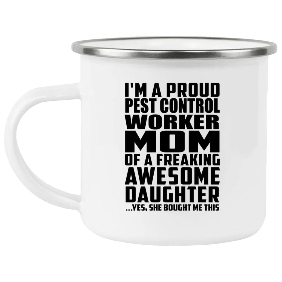 Proud Pest Control Worker Mom Of Awesome Daughter - 12oz Camping Mug