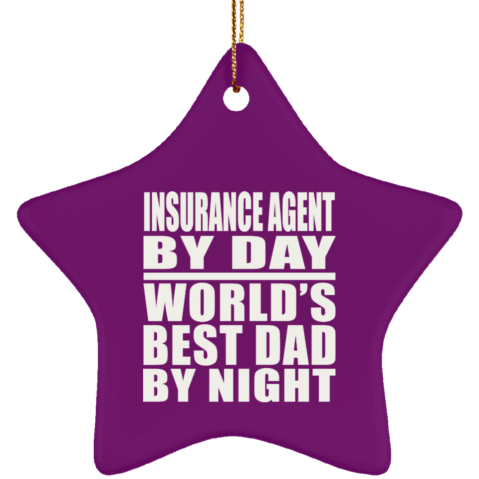 Insurance Agent By Day World's Best Dad By Night - Star Ornament