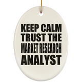 Keep Calm and Trust The Market Research Analyst - Oval Ornament