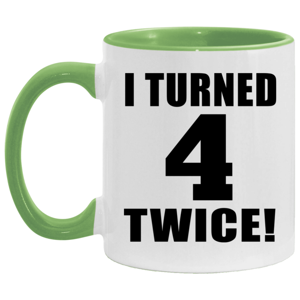 8th Birthday I Turned 4 Twice - 11oz Accent Mug Green