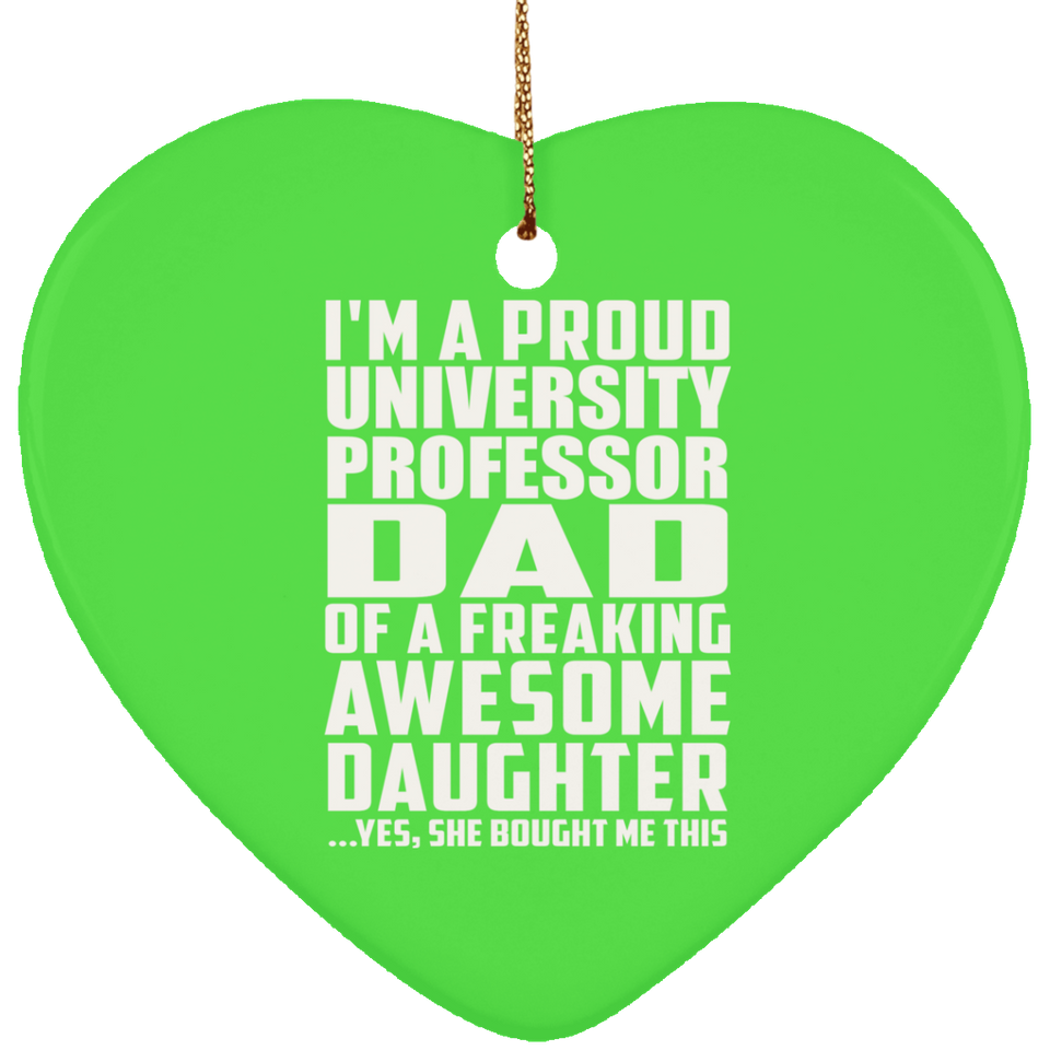 Proud University Professor Dad Of Awesome Daughter - Heart Ornament