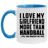 I Love My Girlfriend More Than Handball - 11oz Accent Mug Blue