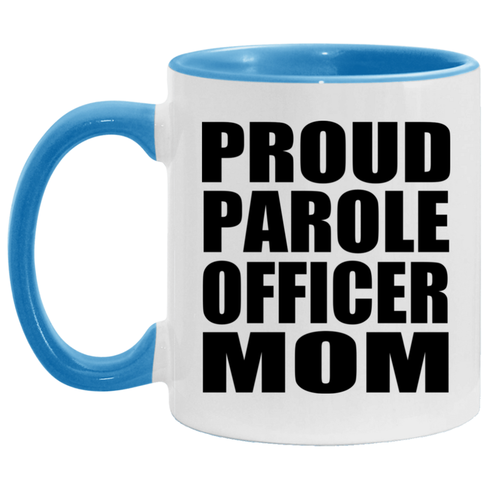 Proud Parole Officer Mom - 11oz Accent Mug Blue