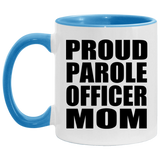 Proud Parole Officer Mom - 11oz Accent Mug Blue