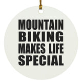 Mountain Biking Makes Life Special - Circle Ornament