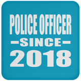 Police Officer Since 2018 - Drink Coaster
