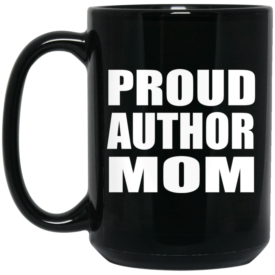 Proud Author Mom - 15oz Coffee Mug Black