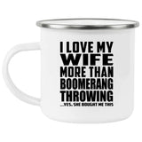 I Love My Wife More Than Boomerang Throwing - 12oz Camping Mug