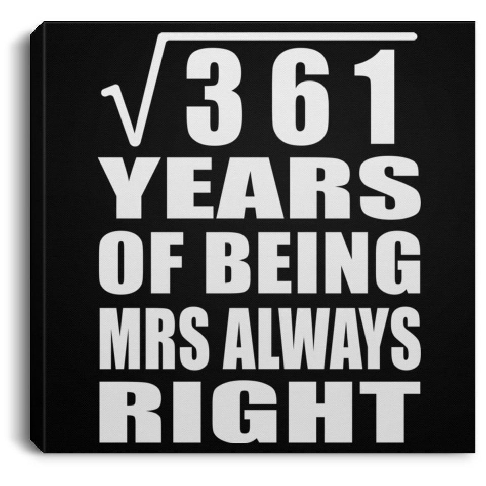 19th Anniversary Square Root of 361 Years Mrs Always Right - Canvas Square