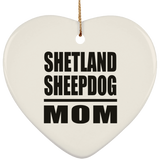 Shetland Sheepdog Mom - Heart Ornament