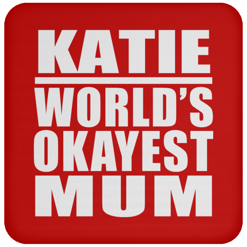 Katie World's Okayest Mum - Drink Coaster