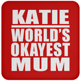 Katie World's Okayest Mum - Drink Coaster