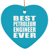 Best Petroleum Engineer Ever - Heart Ornament