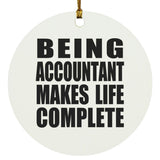 Being Accountant Makes Life Complete - Circle Ornament