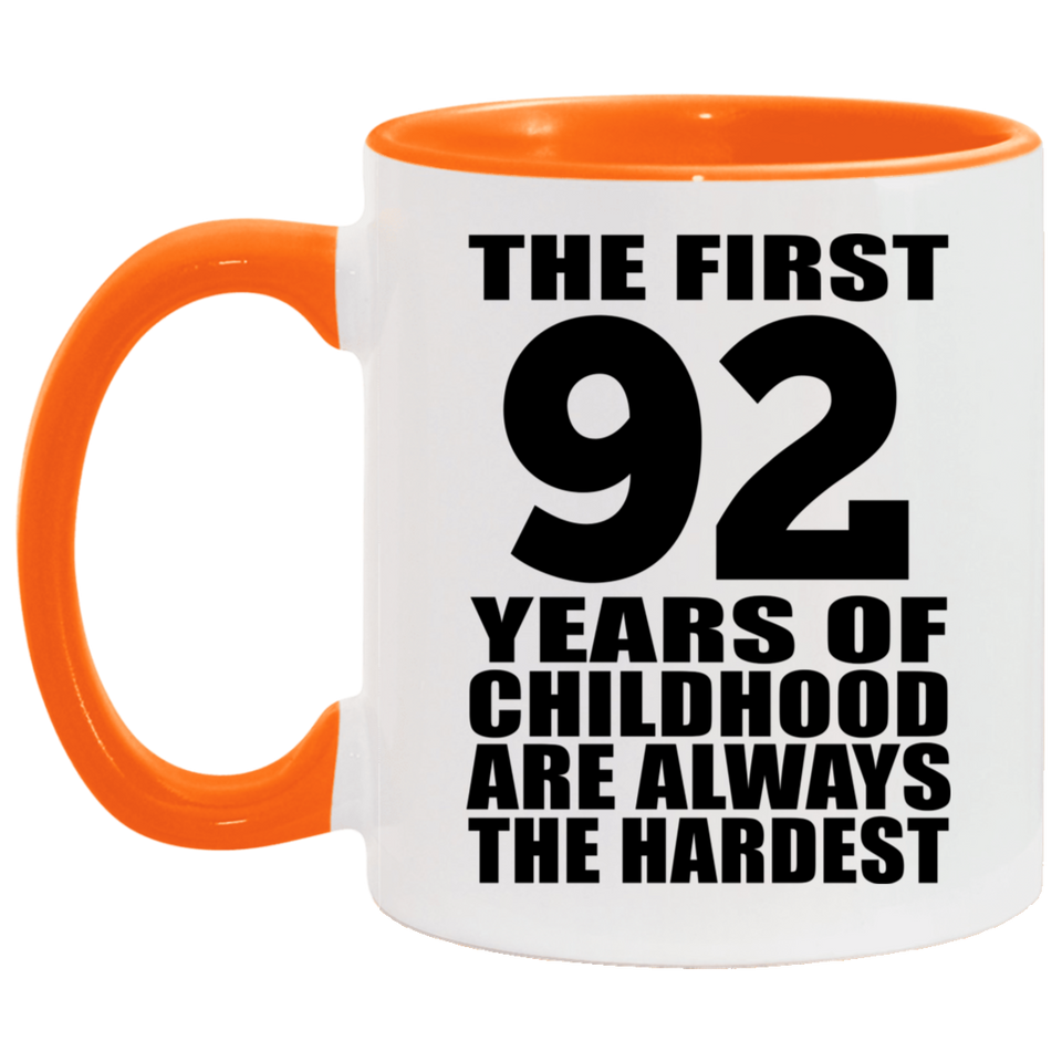 92nd Birthday First 92 Years of Childhood Are The Hardest - 11oz Accent Mug Orange