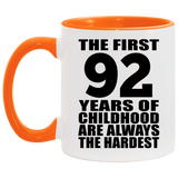 92nd Birthday First 92 Years of Childhood Are The Hardest - 11oz Accent Mug Orange