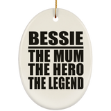 Bessie The Mum The Hero The Legend - Oval Ornament
