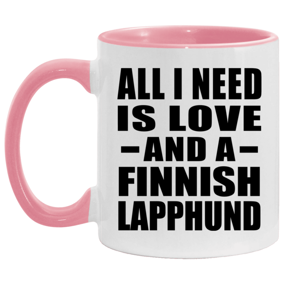 All I Need Is Love And A Finnish Lapphund - 11oz Accent Mug Pink