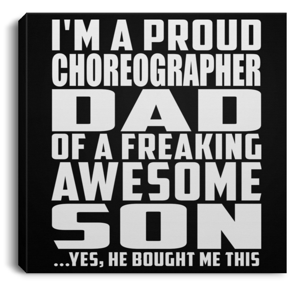 Proud Choreographer Dad Of Awesome Son - Canvas Square