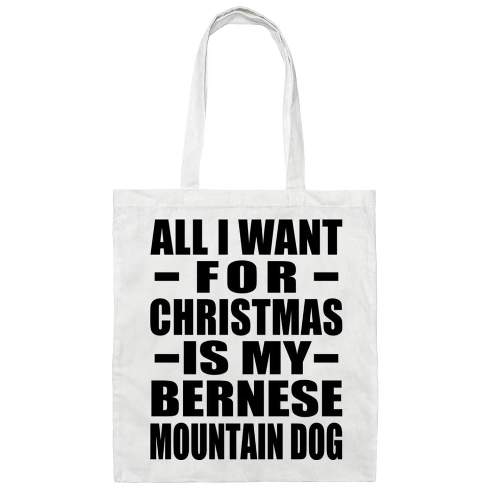 All I Want For Christmas Is My Bernese Mountain Dog - Tote Bag White