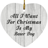 All I Want For Christmas Is My Boxer Dog - Heart Ornament F