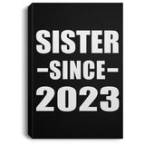 Sister Since 2023 - Canvas Portrait
