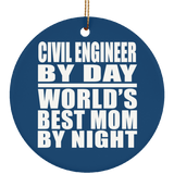 Civil Engineer By Day World's Best Mom By Night - Circle Ornament