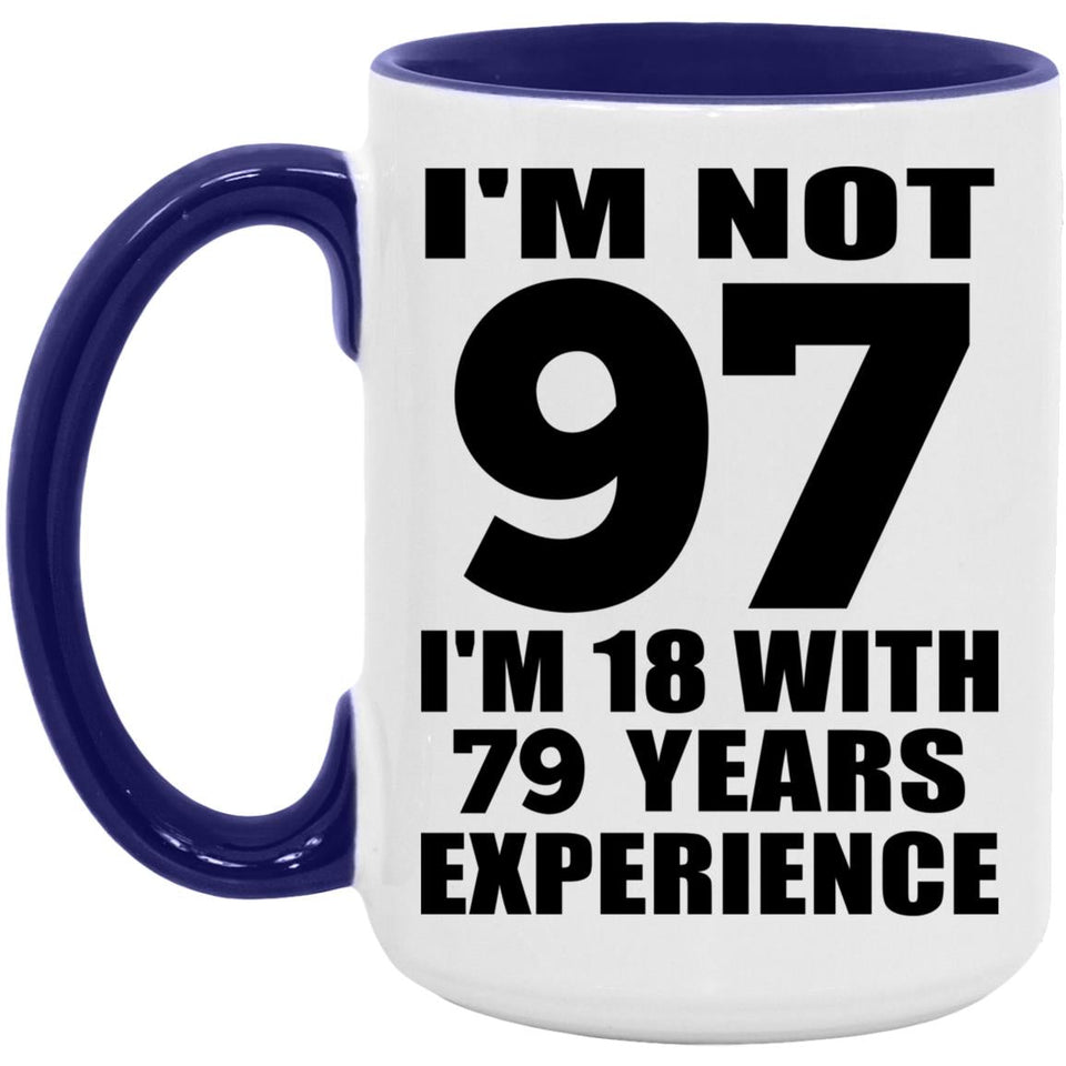 97th Birthday I'm Not 97 I'm 18 With 79 Years Experience - 15oz Accent Mug Purple