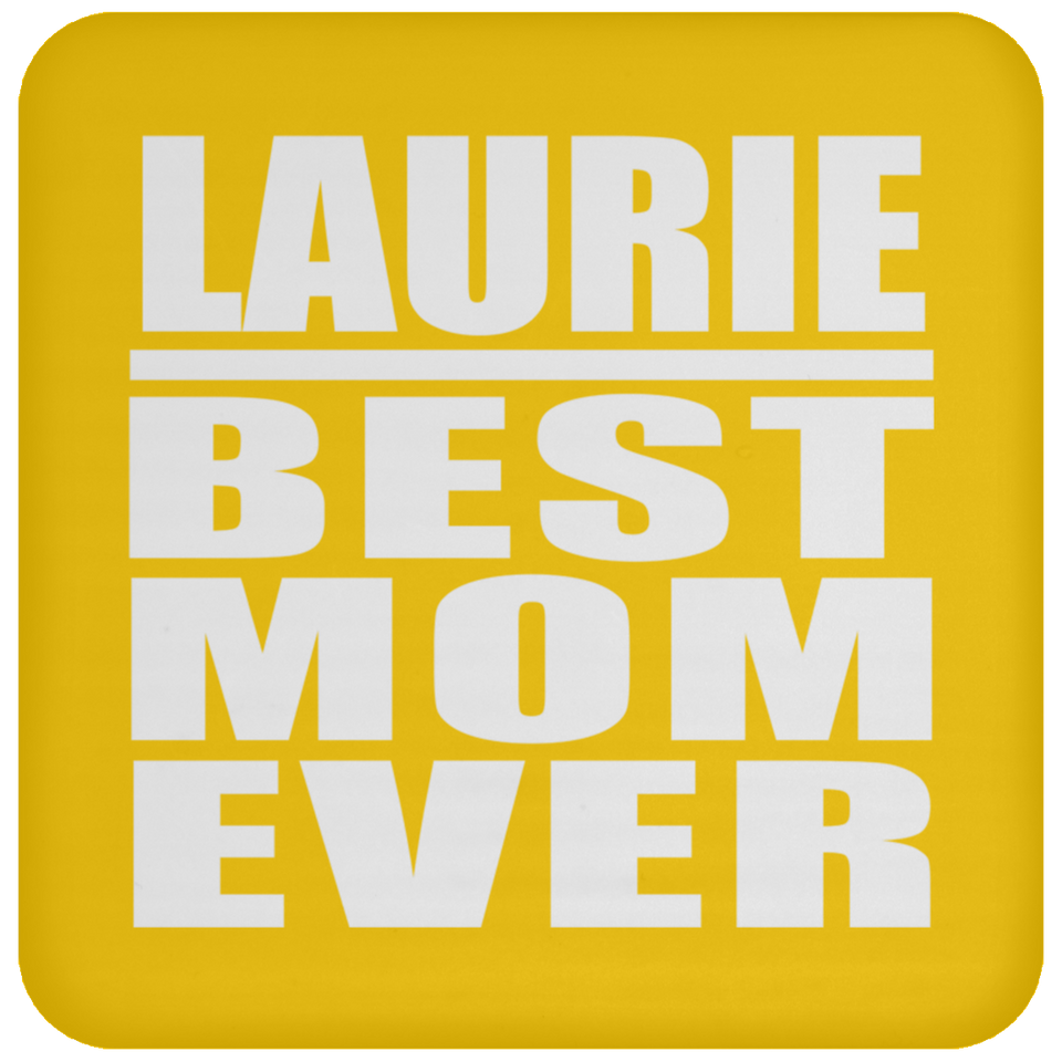 Laurie Best Mom Ever - Drink Coaster