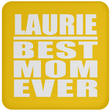 Laurie Best Mom Ever - Drink Coaster