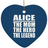 Alice The Mom The Hero The Legend - Heart Ornament