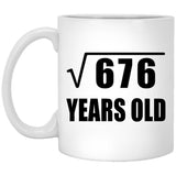 26th Birthday Square Root of 676 Years Old - 11oz Coffee Mug