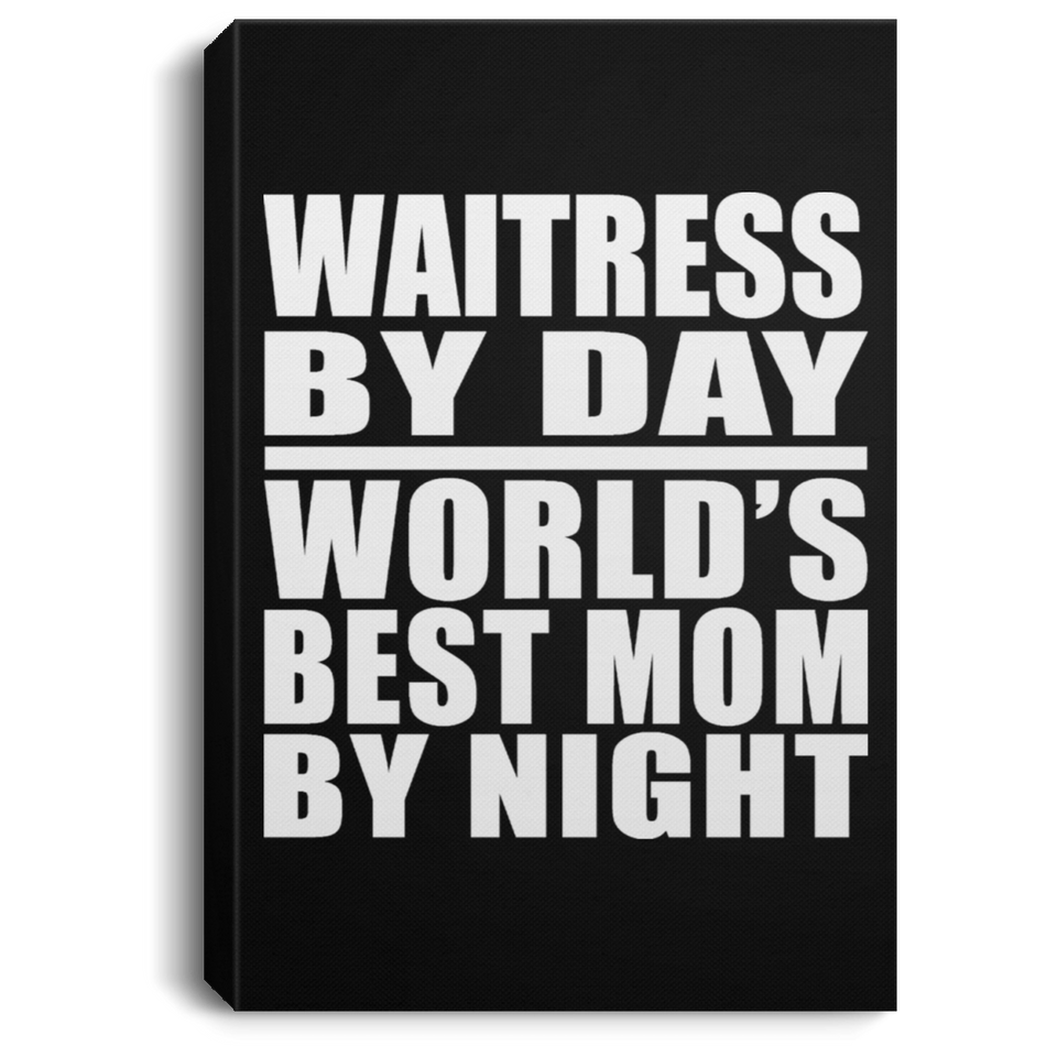 Waitress By Day World's Best Mom By Night - Canvas Portrait