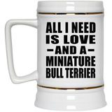 All I Need Is Love And A Miniature Bull Terrier - Beer Stein