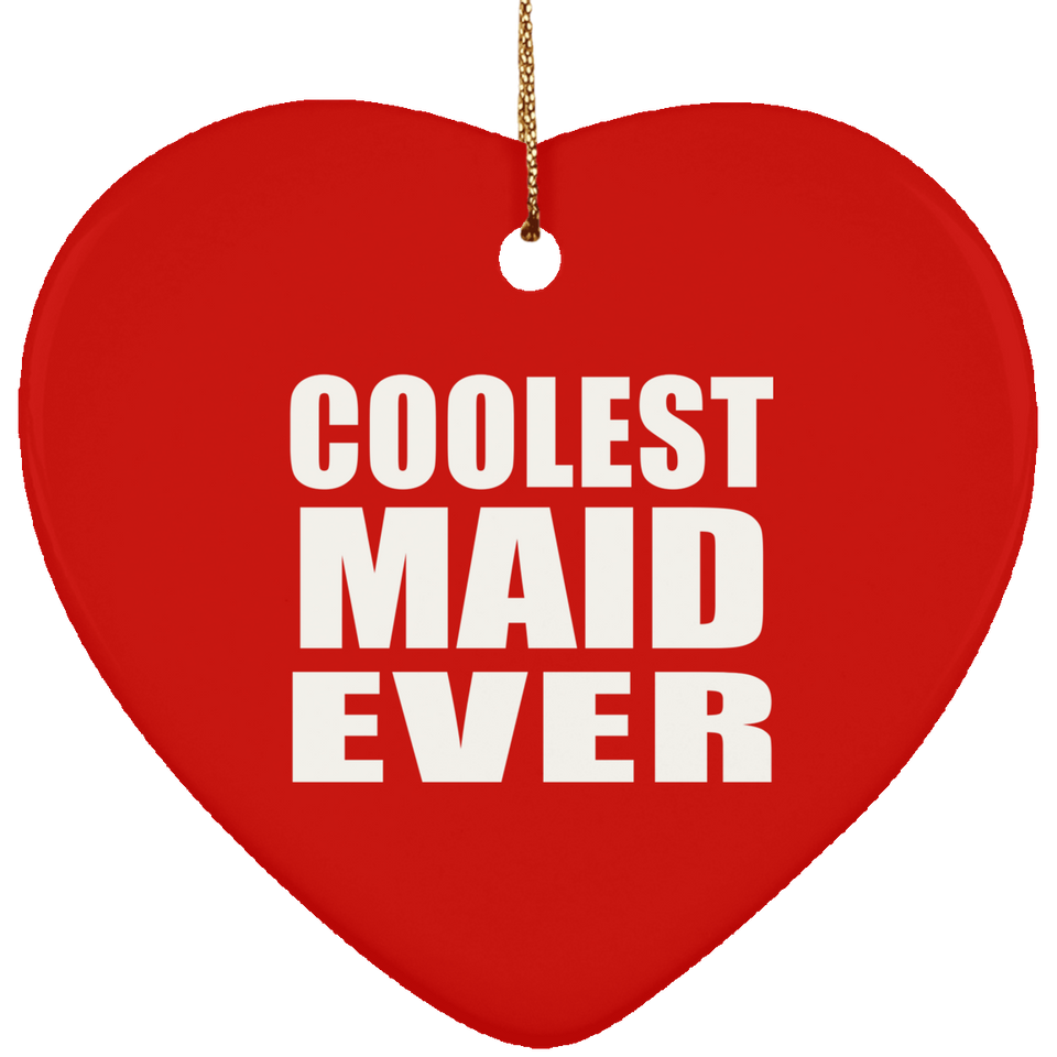 Coolest Maid Ever - Heart Ornament