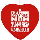 Proud Physician Mom Of Awesome Daughter - Heart Ornament