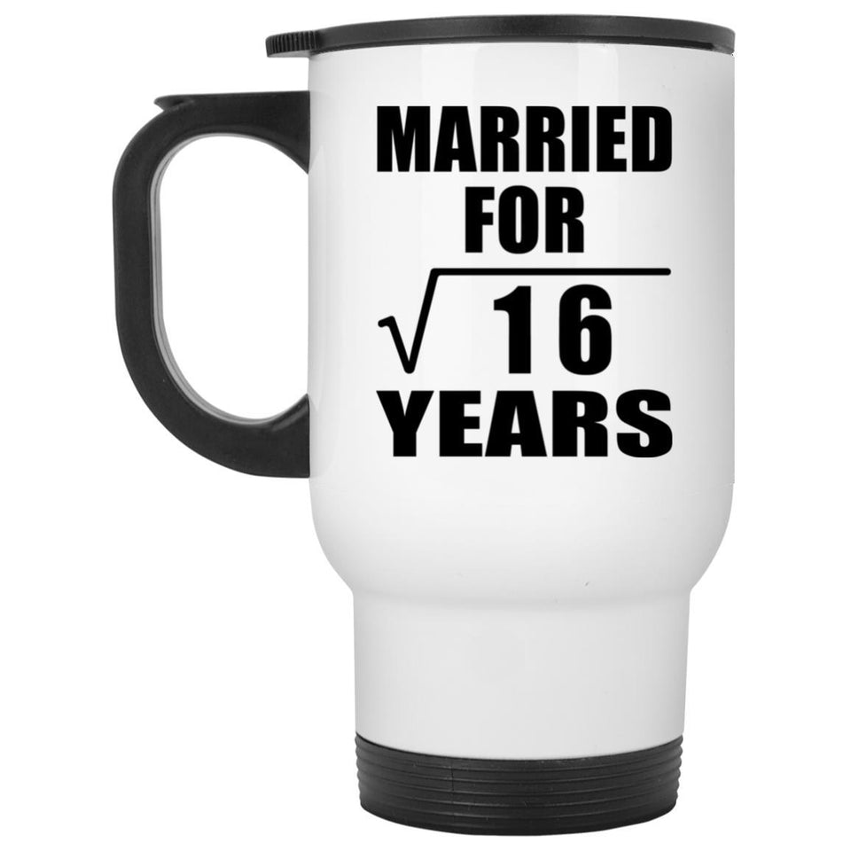 4th Anniversary Married For Square Root of 16 Years - White Travel Mug