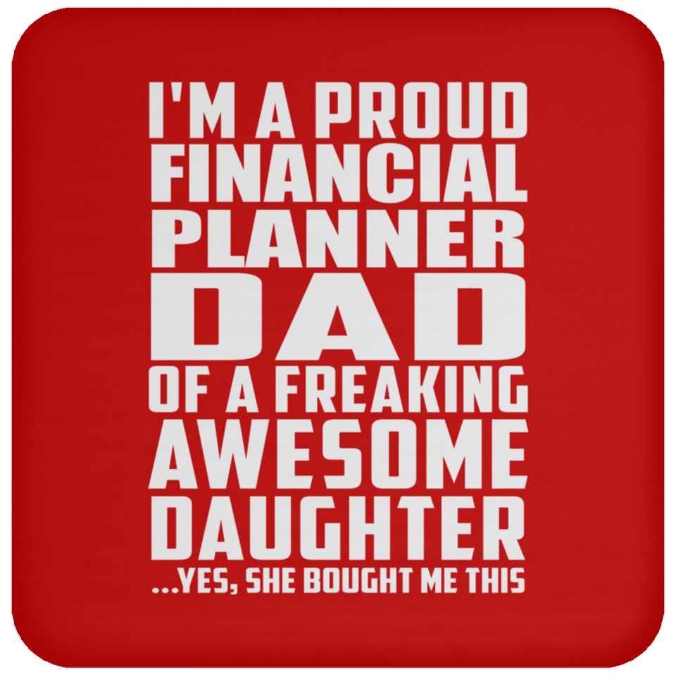 Proud Financial Planner Dad Of Awesome Daughter - Drink Coaster
