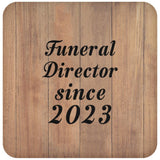 Funeral Director Since 2023 - Drink Coaster C