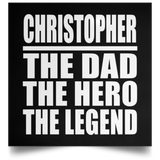Christopher The Dad The Hero The Legend - Poster Square