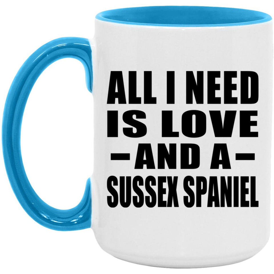All I Need Is Love And A Sussex Spaniel - 15oz Accent Mug Blue