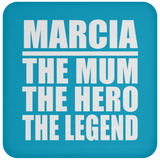 Marcia The Mum The Hero The Legend - Drink Coaster